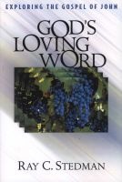 God's Loving Word: John (Paperback) - Ray C Stedman Photo