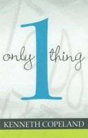 Only One Thing (Paperback) - Kenneth Copeland Photo