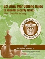 U. S. Army War College Guide to National Security Issues Volume I - Theory of War and Strategy 5th Edition (Paperback) - U S Army War College Photo