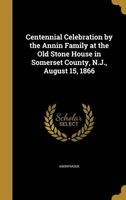 Centennial Celebration by the Annin Family at the Old Stone House in Somerset County, N.J., August 15, 1866 (Hardcover) -  Photo