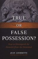 True or False Possession? - How to Distinguish the Demonic from the DeMented (Paperback) - Jean Lhermitte Photo