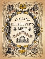 The Collins Beekeeper's Bible - Bees, Honey, Recipes and Other Home Uses (Hardcover) -  Photo