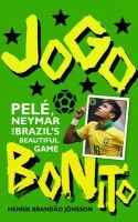 Jogo Bonito - Pele, Neymar and Brazil's Beautiful Game (Paperback) - Henrik Brandao Jonsson Photo