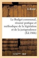 Le Budget Communal, Resume Pratique Et Methodique de La Legislation Et de La Jurisprudence (French, Paperback) - Brunel A Photo