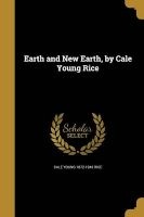 Earth and New Earth, by Cale Young Rice (Paperback) - Cale Young 1872 1943 Rice Photo