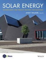 Solar Energy - Technologies and Project Delivery for Buildings (Hardcover) - Andy Edward Walker Photo