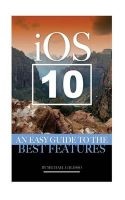 IOS 10 - An Easy Guide to the Best Features (Paperback) - Michael Galleso Photo