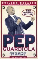Pep Guardiola - Another Way of Winning: The Biography (Paperback) - Guillem Balague Photo