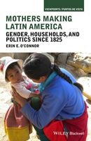 Mothers Making Latin America - Gender, Households, and Politics Since 1825 (Paperback) - Erin E OConnor Photo