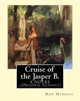 Cruise of the Jasper B. (a Novel) by - : (Original Classics) (Paperback) - Don Marquis Photo