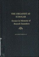 The Organist as Scholar - Essays in Memory of Russell Saunders (Hardcover) - Kerala J Snyder Photo