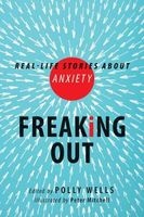 Freaking Out - Real-Life Stories About Anxiety (Paperback) - Polly Wells Photo