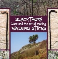 Blackthorn Lore and the Art of Making Walking Sticks (Hardcover) - John Murchie Douglas Photo