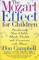 The Mozart Effect for Children - Awakening Your Child's Mind, Health, and Creativity with Music (Paperback) - Don Campbell Photo