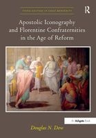 Apostolic Iconography and Florentine Confraternities in the Age of Reform (Hardcover, New Ed) - Douglas N Dow Photo