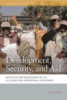 Development, Security, and Aid - Geopolitics and Geoeconomics at the U.S. Agency for International Development (Paperback) - Jamey Essex Photo