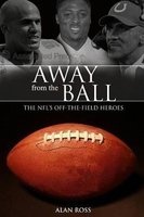 Away from the Ball - The NFL's Off-The-Field Heroes (Hardcover) - Alan Ross Photo