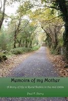 Memoirs of My Mother - A Story of Life in Rural Dublin in the Mid 1900s. (Paperback) - Paul F Perry Photo