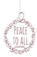 Peace to All Journal - Lined Journal or Diary Notebook to Write in for the Holiday Season (Paperback) - Melanie Johnson Photo