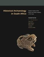 Historical Archaeology in South Africa - Material Culture of the Dutch East India Company at the Cape (Book) - Carmel Schrire Photo