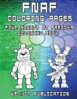 Fnaf Coloring Pages - Five Nights at Freddy's Coloring Book: 8.5 X 11 Inches Large Fnaf Colouring Book (Paperback) - We Publication Photo