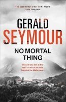 No Mortal Thing (Paperback) - Gerald Seymour Photo