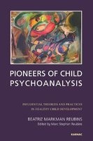 Pioneers of Child Psychoanalysis - Influential Theories and Practices in Healthy Child Development (Paperback) - Beatriz Markman Reubins Photo