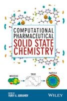 Computational Pharmaceutical Solid State Chemistry (Hardcover) - Yuriy A Abramov Photo