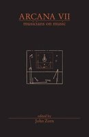 Arcana VII - Musicians on Music (Paperback) - John Zorn Photo