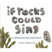 If Rocks Could Sing - A Discovered Alphabet (Hardcover) - Leslie McGuirk Photo