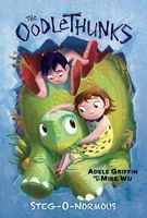 Steg-O-Normous (the Oodlethunks, Book 2) (Hardcover) - Adele Griffin Photo