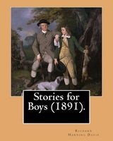 Stories for Boys (1891). by - , (Illustrated): This Book of Boys Stories Is Dedicated to My Brother C. Belmont Davis (1866-1926). (Paperback) - Richard Harding Davis Photo