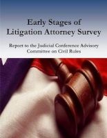 Early Stages of Litigation Attorney Survey Report to the Judicial Conference Advisory Committee on Civil Rules (Paperback) - Federal Judicial Center Photo