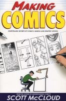 Making Comics - Storytelling Secrets Of Comics, Manga And Graphic Novels (Paperback) - Scott McCloud Photo