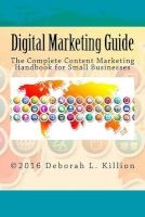 Digital Marketing Guide - The Complete Content Marketing Handbook for Small Businesses (Paperback) - Deborah Lynne Killion Photo