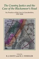 Country Justice and the Case of the Blackamo - The Practice of the Law in Lincolnshire, 1787-1838, Part I - The Justice Books of Thomas Dix (Hardcover, New) - BJ Davey Photo