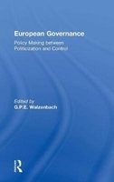 European Governance - Policy Making Between Politicization and Control (Hardcover, New Ed) - GPE Walzenbach Photo