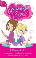 Sparkle Spa 4-Books-In-1! - All That Glitters; Purple Nails and Puppy Tails; Makeover Magic; True Colors (Hardcover) - Jill Santopolo Photo