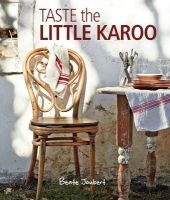 Taste the Little Karoo (Paperback) - Beate Joubert Photo