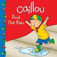 Caillou and the Rain (Paperback) - Roger Harvey Photo
