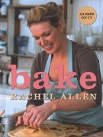 Bake - From Cookies to Casseroles, Fresh from the Oven (Hardcover) - Rachel Allen Photo
