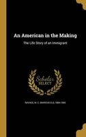 An American in the Making - The Life Story of an Immigrant (Hardcover) - M E Marcus Eli 1884 1965 Ravage Photo