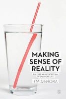 Making Sense of Reality - Culture and Perception in Everyday Life (Paperback) - Tia Denora Photo
