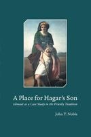 A Place for Hagar's Son - Ishmael as a Case Study in the Priestly Tradition (Hardcover) - John T Noble Photo