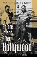 Before, in and After Hollywood - The Life of Joseph E. Henabery (Hardcover) - Anthony Slide Photo