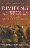 Dividing the Spoils - The War for Alexander the Great's Empire (Paperback) - Robin Waterfield Photo