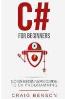 C# - He Most Useful Beginners Guide to C# Programming (Paperback) - Craig Benson Photo