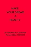 Make Your Dream a Reality (Paperback) - Frederick P Croniser Photo