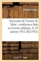 Souvenirs de L'Armee de Metz - Conference Faite Au Cercle Militaire, Le 19 Janvier 1912 (French, Paperback) - Le Bon G Photo