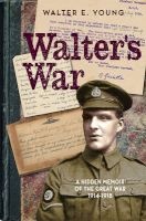 Walter's War - A Rediscovered Memoir of the Great War 1914-18 (Paperback) - Walter D Young Photo